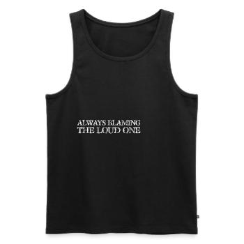 Always Blaming The Loud One 3 - Männer Premium Bio Tank Top - Schwarz - Vorne - AI Model Male 178 light (178cm)