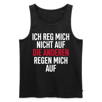 Ich reg Mich Nicht auf Die Anderen Regen Mich auf - Männer Premium Bio Tank Top - Schwarz - Vorne - Michal (187cm)