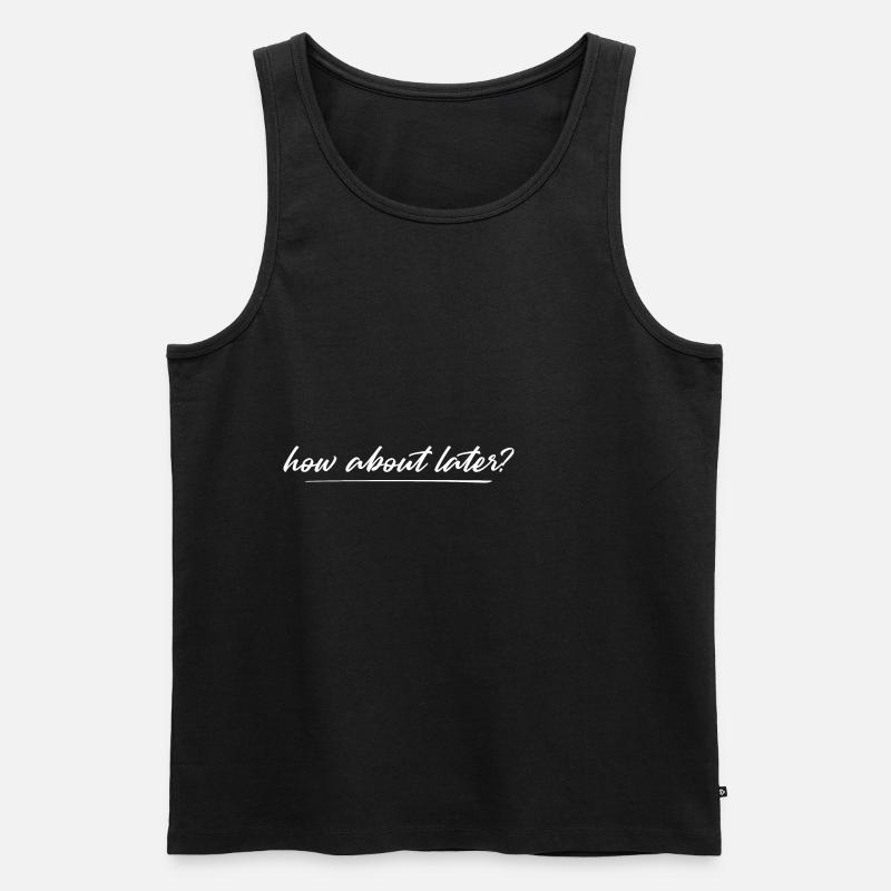 How About Later? 4 - Men's Premium Organic Tank Top - black