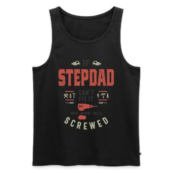 If Stepdad Can't Fix It We Are Screwed - Men's Premium Organic Tank Top - black - Front - AI Model Male 178 light (178cm)