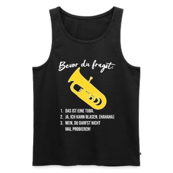 Tuba - Bevor du fragst, lustig, Blasmusik Geschenk - Männer Premium Bio Tank Top - Schwarz - Vorne - AI Model Male 178 light (178cm)