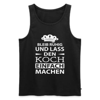 Bleib Ruhig Und Lass Den Koch Einfach Machen - Männer Premium Bio Tank Top - Schwarz - Vorne - AI Model Male 178 light (178cm)