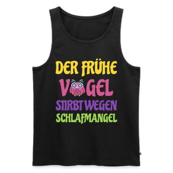 Der Frühe Vogel stirbt wegen Schlafmangel. Eule - Männer Premium Bio Tank Top - Schwarz - Vorne - Michal (187cm)