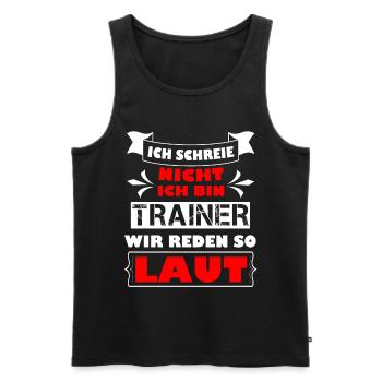 Ich schreie nicht ich bin Trainer , wir reden laut - Männer Premium Bio Tank Top - Schwarz - Vorne - Michal (187cm)