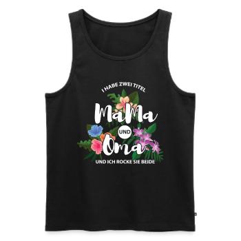 Mama Und Oma Rocken Geschenk Mami Omi Muttertag - Männer Premium Bio Tank Top - Schwarz - Vorne - Michal (187cm)