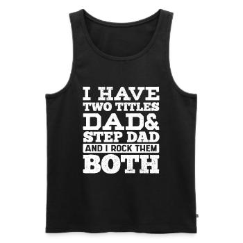 Dad And Stepfather And Rock Both - Men's Premium Organic Tank Top - black - Front - Michal (187cm)