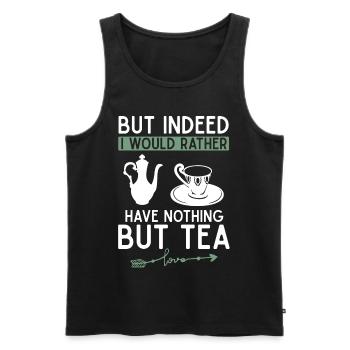 Aber Eigentlich Hätte Ich Lieber Nichts Als Tee - Männer Premium Bio Tank Top - Schwarz - Vorne - AI Model Male 178 light (178cm)