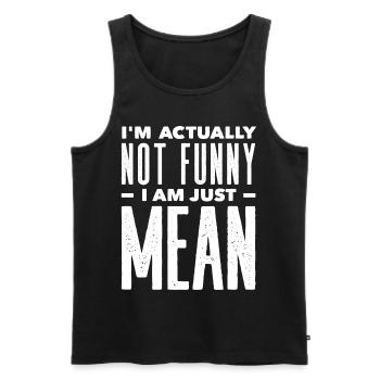 I'm not really funny I'm just mean - Men's Premium Organic Tank Top - black - Front - AI Model Male 178 light (178cm)
