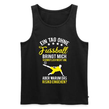Fußball, ein Tag ohne Fußball Spruch - Männer Premium Bio Tank Top - Schwarz - Vorne - Michal (187cm)