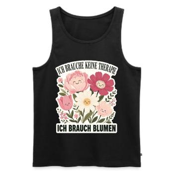 Ich brauche keine Therapie, ich brauch Blumen - Männer Premium Bio Tank Top - Schwarz - Vorne - Michal (187cm)