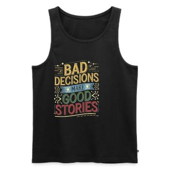 Bad Decisions Make Good Stories 4 - Männer Premium Bio Tank Top - Schwarz - Vorne - Michal (187cm)