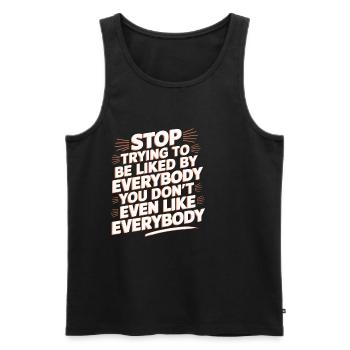 Stop Trying to Be Liked You Don’t Even Like Em 9 - Männer Premium Bio Tank Top - Schwarz - Vorne - Michal (187cm)