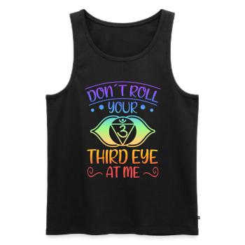 Don't Roll Your Third Eye At Me Funny Yoga - Männer Premium Bio Tank Top - Schwarz - Vorne - Michal (187cm)