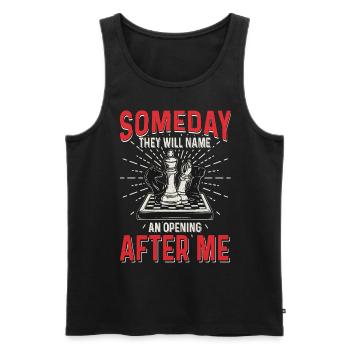 Someday They Will Name An Opening After Me Chess - Männer Premium Bio Tank Top - Schwarz - Vorne - Michal (187cm)