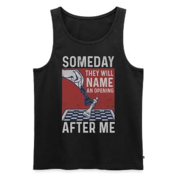 Someday They Will Name An Opening After Me Chess - Männer Premium Bio Tank Top - Schwarz - Vorne - Michal (187cm)