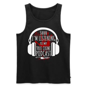 Chut, j’écoute mon podcast True Crime - Débardeur bio Premium Homme - noir - Devant - Michal (187cm)