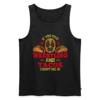 If You Said Wrestling & Tacos Count Me In Wrestler - Men's Premium Organic Tank Top - black - Front - Michal (187cm)