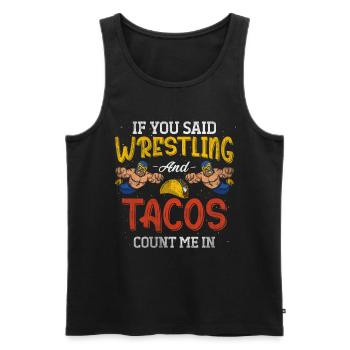 If You Said Wrestling & Tacos Count Me In Wrestler - Men's Premium Organic Tank Top - black - Front - Michal (187cm)