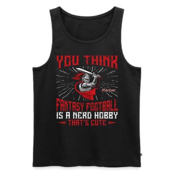 You Think Fantasy Football Is A Nerd Hobby - Men's Premium Organic Tank Top - black - Front - AI Model Male 178 light (178cm)