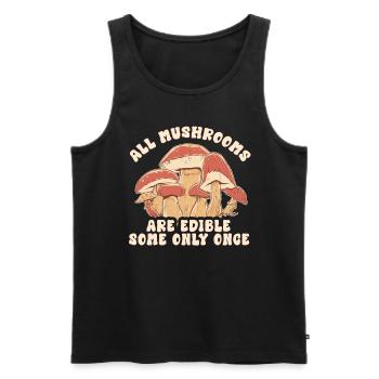 All Mushrooms Are Edible Some Only Once Foraging - Männer Premium Bio Tank Top - Schwarz - Vorne - AI Model Male 178 light (178cm)