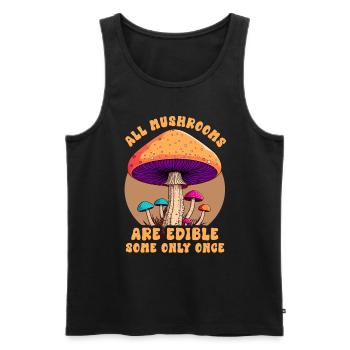All Mushrooms Are Edible Some Only Once Foraging - Männer Premium Bio Tank Top - Schwarz - Vorne - Michal (187cm)