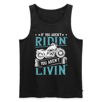 If You Aren't Riding You Aren't Livin Biker - Men's Premium Organic Tank Top - black - Front - Michal (187cm)