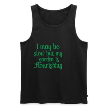 I May Be Slow But My Garden Is Flourishing 3 - Men's Premium Organic Tank Top - black - Front - AI Model Male 178 light (178cm)