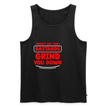 Don't Let The Bastards Grind You Down 2 - Men's Premium Organic Tank Top - black - Front - AI Model Male 178 light (178cm)