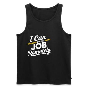 I Can Do This Job Remotely 16 - Men's Premium Organic Tank Top - black - Front - Michal (187cm)