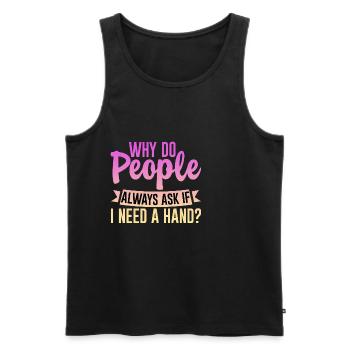 Why Do People Always Ask If I Need A Hand 4 - Männer Premium Bio Tank Top - Schwarz - Vorne - AI Model Male 178 light (178cm)