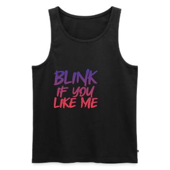 Blink If You Like Me 4 - Männer Premium Bio Tank Top - Schwarz - Vorne - AI Model Male 178 light (178cm)