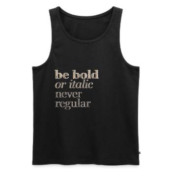Be Bold Or Italic, Never Regular 3 - Men's Premium Organic Tank Top - black - Front - AI Model Male 178 light (178cm)