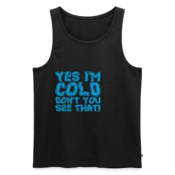 Yes I'm Cold Don't You See That 3 - Männer Premium Bio Tank Top - Schwarz - Vorne - AI Model Male 178 light (178cm)