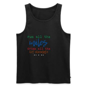 Run All The Miles, Drink All The Hot Chocolate 3 - Men's Premium Organic Tank Top - black - Front - Michal (187cm)