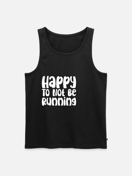 Happy To Not Be Running - Men's Premium Organic Tank Top - black