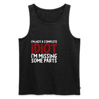 I'm Not A Complete Idiot, I'm Missing Some Parts - Men's Premium Organic Tank Top - black - Front - AI Model Male 178 light (178cm)