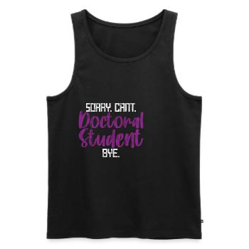 Sorry Can't Doctoral Student Bye 3 - Men's Premium Organic Tank Top - black - Front - AI Model Male 178 light (178cm)