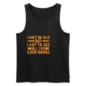 I May Be Old But I Got To See All The Good Bands12 - Men's Premium Organic Tank Top - black - Front - Michal (187cm)