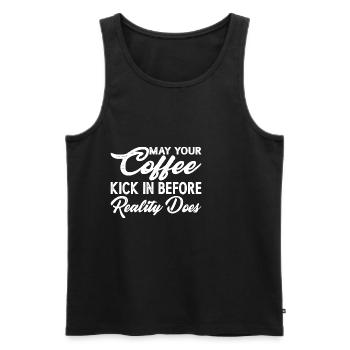May Your Coffee Kick In Before Reality Does 38 - Men's Premium Organic Tank Top - black - Front - Michal (187cm)