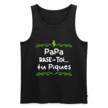 Papa rase toi tu piques, - Débardeur bio Premium Homme - noir - Devant - AI Model Male 178 light (178cm)