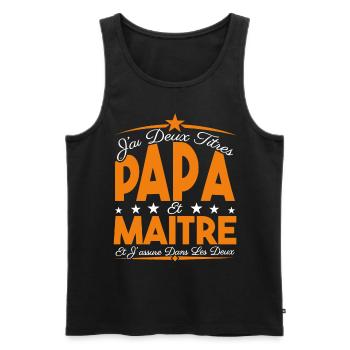 J'ai deux titres Papa et Maître, Cadeau Papa. - Débardeur bio Premium Homme - noir - Devant - Michal (187cm)