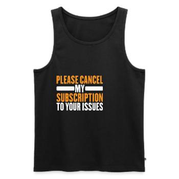 Please cancel my subscription to your issues 10 - Men's Premium Organic Tank Top - black - Front - AI Model Male 178 light (178cm)