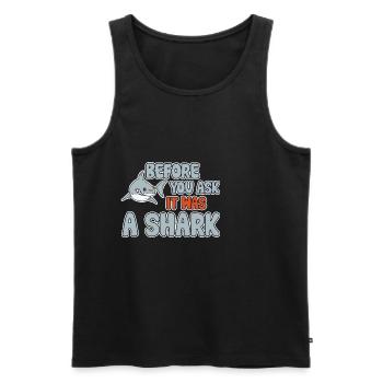 Before You Ask It Was A Shark 3 - Männer Premium Bio Tank Top - Schwarz - Vorne - Michal (187cm)