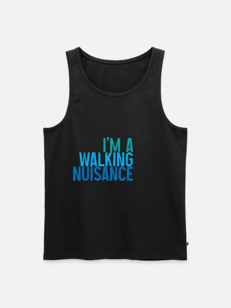I'm A Walking Nuisance 3 - Men's Premium Organic Tank Top - black