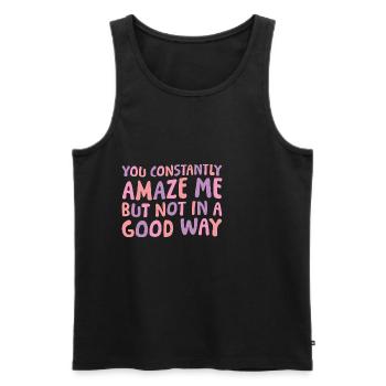 You Constantly Amaze Me But Not In A Good Way 6 - Männer Premium Bio Tank Top - Schwarz - Vorne - Michal (187cm)