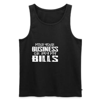 Mind Your Business Or Pay My Bills 14 - Männer Premium Bio Tank Top - Schwarz - Vorne - Michal (187cm)