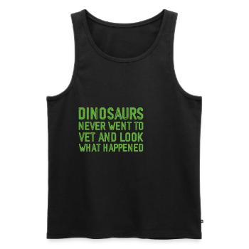 Dinosaurs Never Went To Vet, Look What Happened 3 - Männer Premium Bio Tank Top - Schwarz - Vorne - Michal (187cm)