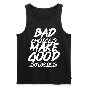 Bad Choices Make good Stories - Men's Premium Organic Tank Top - black - Front - AI Model Male 178 light (178cm)