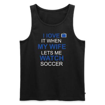 I love it when my wife lets me watch soccer - Männer Premium Bio Tank Top - Schwarz - Vorne - Michal (187cm)