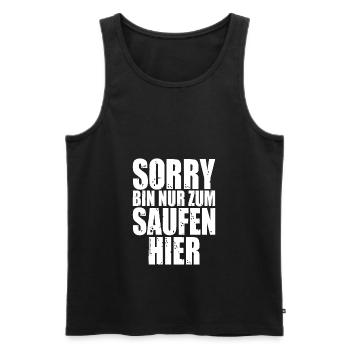 Sorry Bin Nur Zum Saufen Hier - Männer Premium Bio Tank Top - Schwarz - Vorne - Michal (187cm)